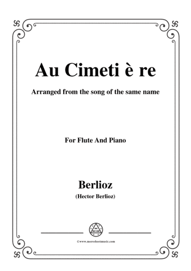 Berlioz-Au Cimetie`re,for Flute and Piano (arr. MSM)
