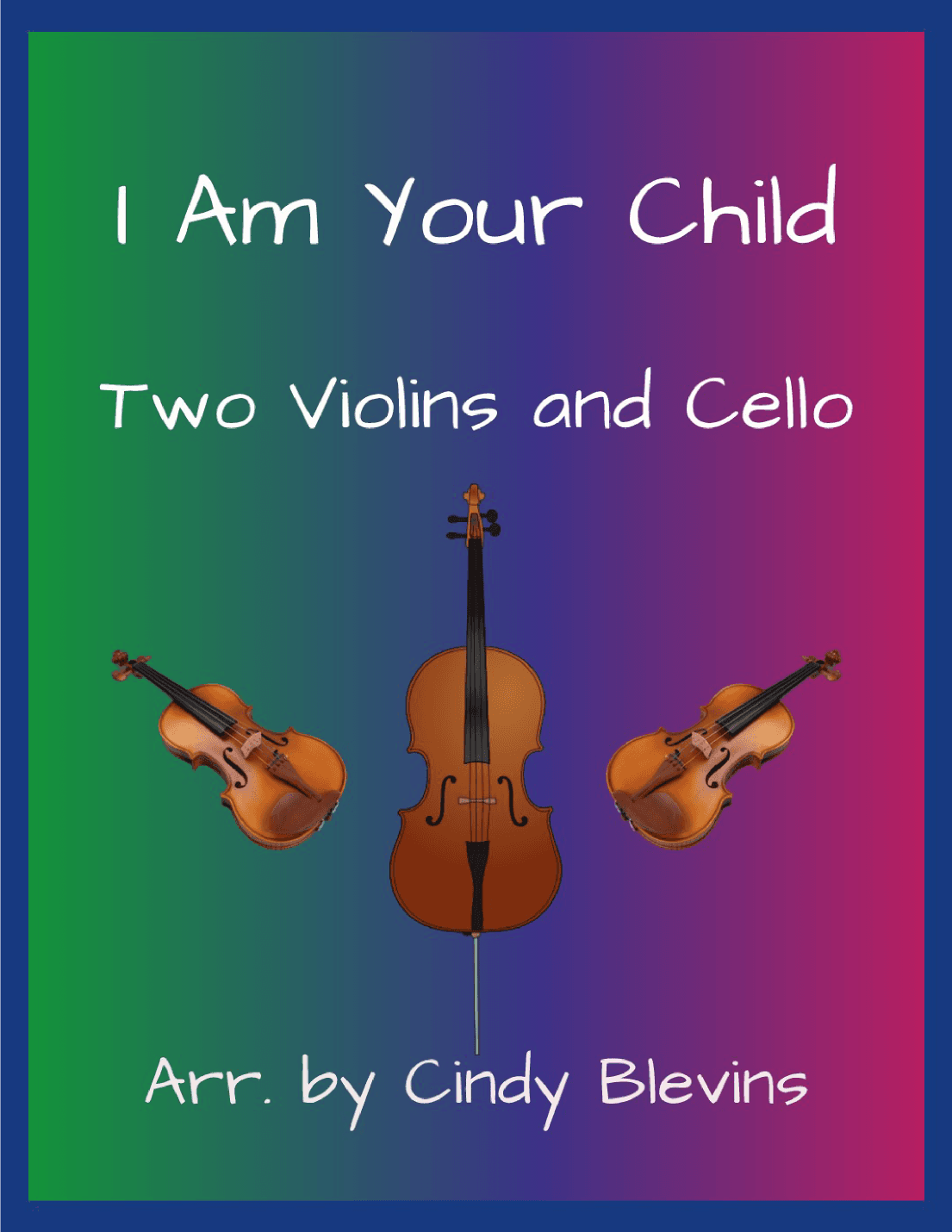 I Am Your Child (arr. Cindy Blevins)