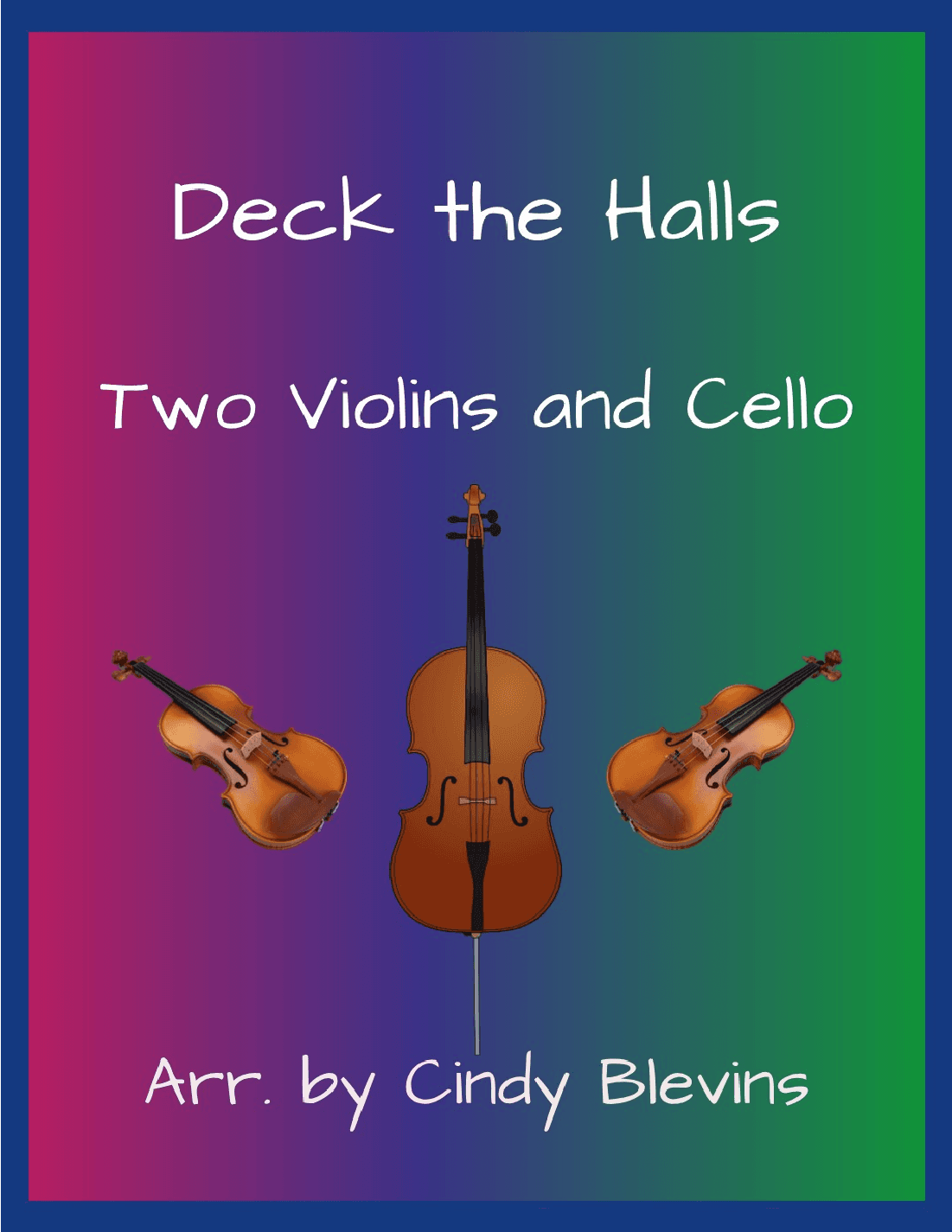 Deck the Halls, for Two Violins and Cello (arr. Cindy Blevins)