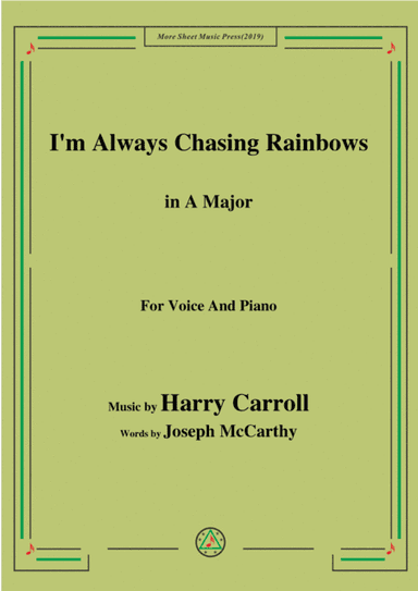 Harry Carroll-I'm Always Chasing Rainbows,in A Major,for Voice&Piano (arr. MSM)