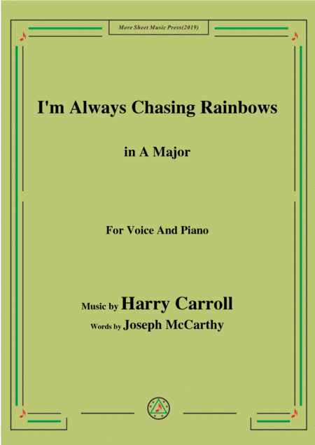 Harry Carroll-I'm Always Chasing Rainbows,in A Major,for Voice&Piano (arr. MSM)