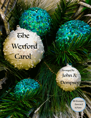 The Wexford Carol (Trio for Trumpet, Horn in F and Piano) (arr. John A. Dempsey)
