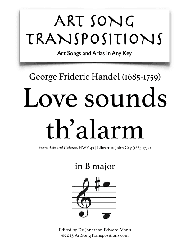HANDEL: Love sounds th'alarm (transposed to B major) (arr. ArtSongTranspositions.com)