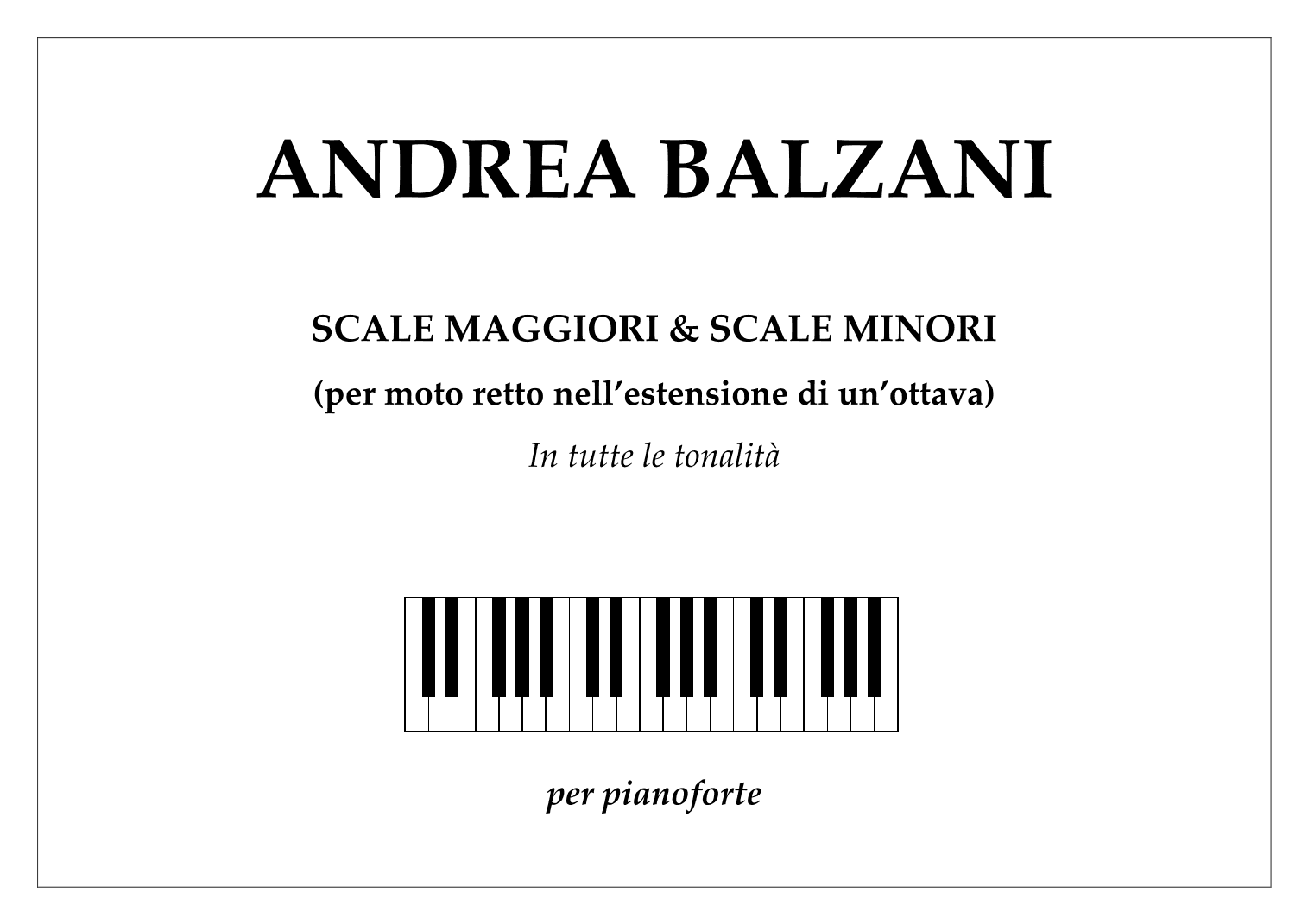 Scale Maggiori e Scale Minori (per moto retto ad un'ottava) [PIANO SCORE] (Collection)