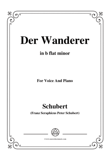 Schubert-Der Wanderer(The Wanderer),Op.4 No.1,in b flat minor,for Voice&Piano (arr. MSM)
