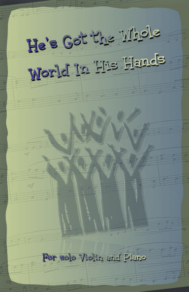 He's Got the Whole World in His Hands, Gospel Song for Violin and Piano (arr. David McKeown)