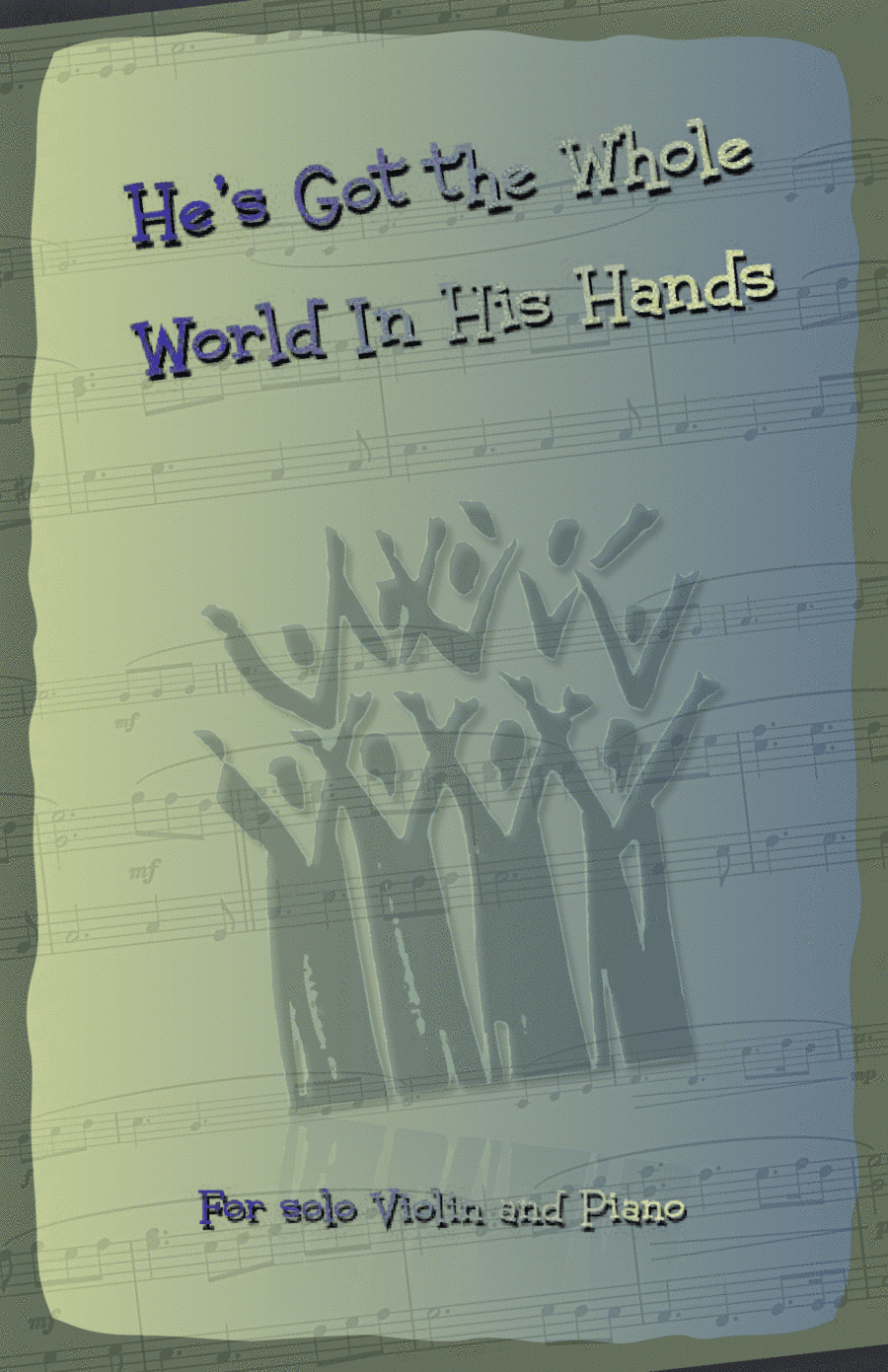 He's Got the Whole World in His Hands, Gospel Song for Violin and Piano (arr. David McKeown)