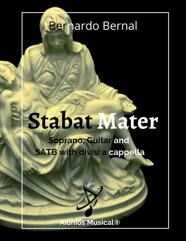 Stabat Mater - Solo Soprano, Guitar and SATB with divisi a cappella