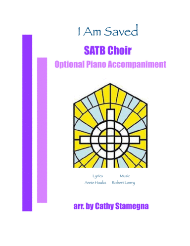 I Am Saved (SATB Choir, A Capella or Optional Piano) (arr. Cathy Stamegna)