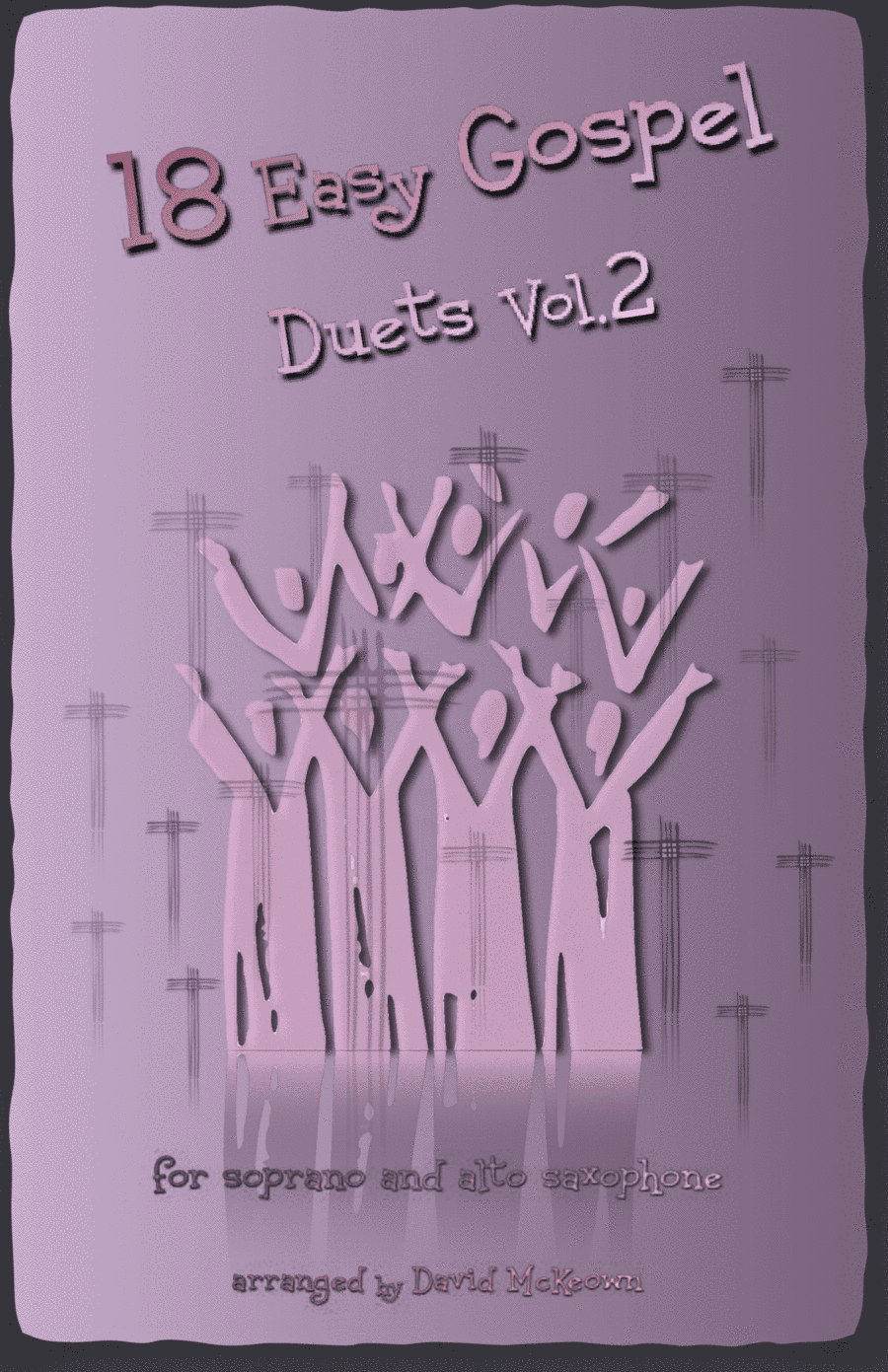 18 Easy Gospel Duets Vol.2 for Soprano and Alto Saxophone (arr. David McKeown)
