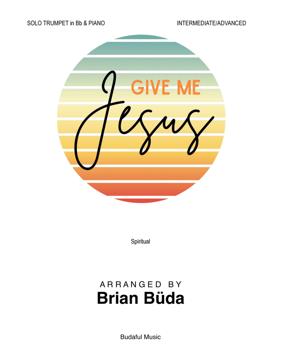 Give Me Jesus - Solo Bb Trumpet and Piano (arr. Brian Buda)
