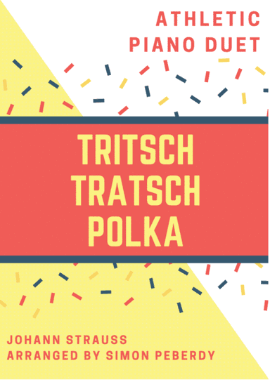 Tritsch Tratsch Polka by Johann Strauss, arranged as an "athletic piano duet" by Simon Peberdy (arr. Simon Peberdy)