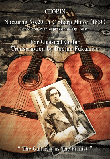 CHOPIN Nocturne No.20 In C Sharp Minor Lento con gran espressione Op.Posth For Classical Guitar (arr. Doojuu Fukumiya)