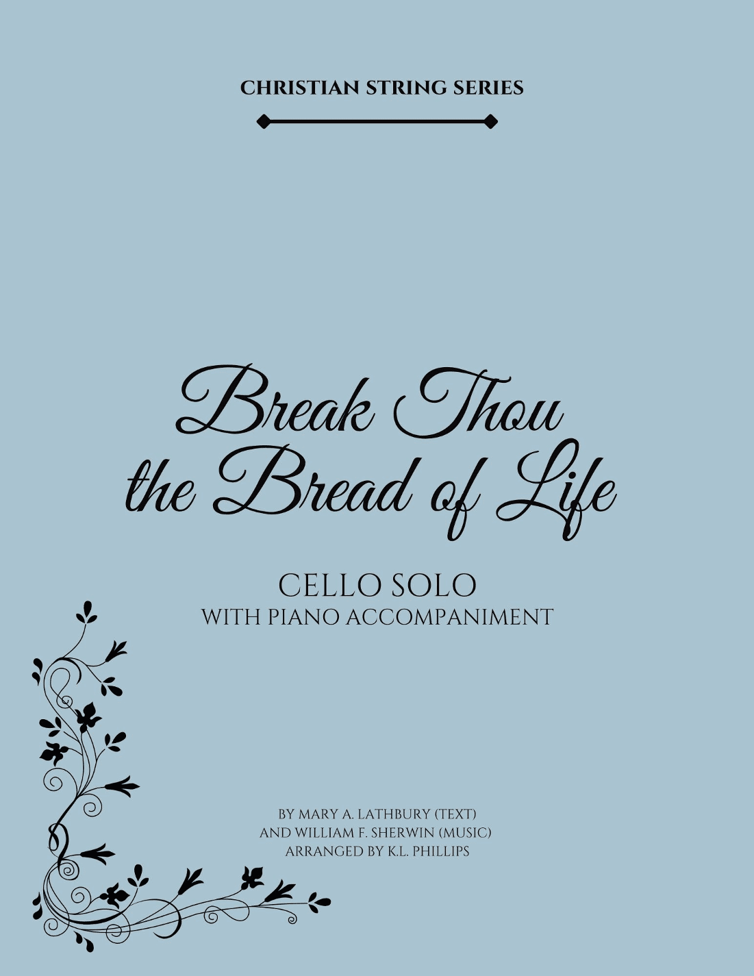 Break Thou the Bread of Life - Cello Solo with Piano Accompaniment (arr. K.L. Phillips)
