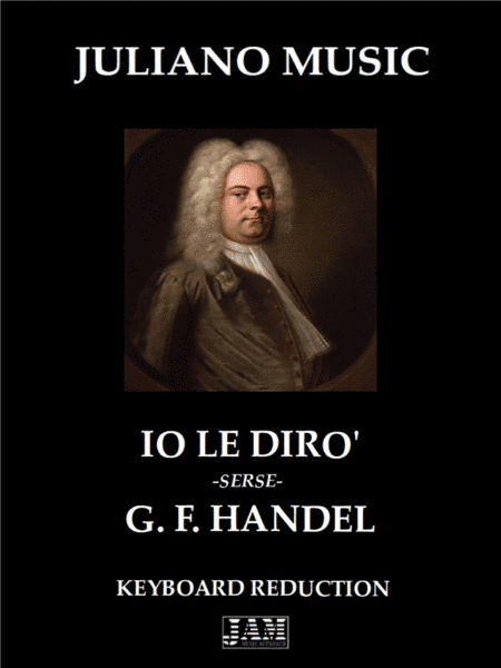 IO LE DIRÒ FROM "XERXES" (HWV 40) (KEYBOARD REDUCTION) - G. F. HANDEL (arr. Juliano Music)