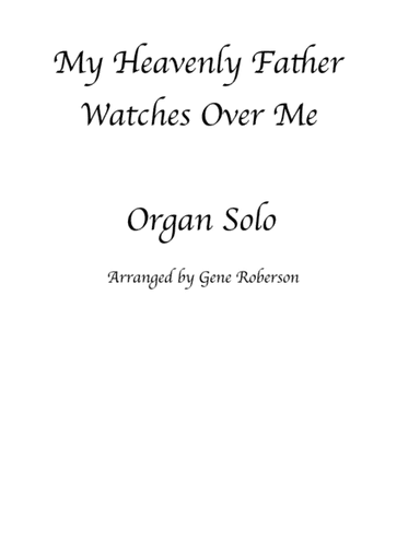 My Heavenly Father Watches Over Me - Organ Solo (arr. Gene Roberson)
