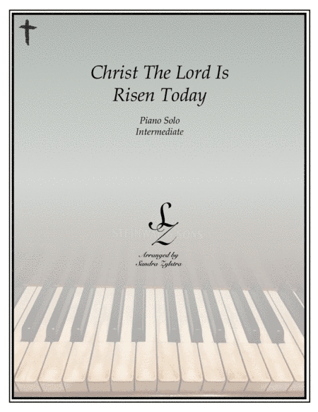 Christ The Lord Is Risen Today (intermediate piano solo) (arr. Sandra Zylstra)