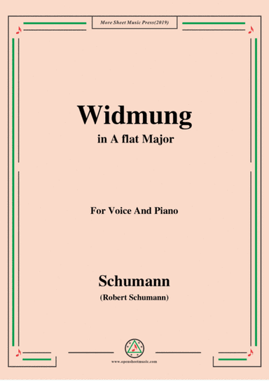 Schumann-Widmung,Op.25 No.1,from Myrten,in A flat Major,for Voice&Pno (arr. MSM)