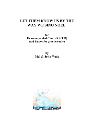 LET THEM KNOW US BY THE WAY WE SING NOEL! For unaccompanied SATB choir.