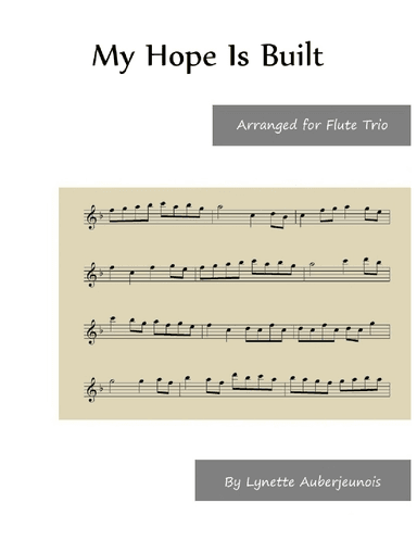 My Hope Is Built - Flute Trio (arr. Lynette Auberjeunois)