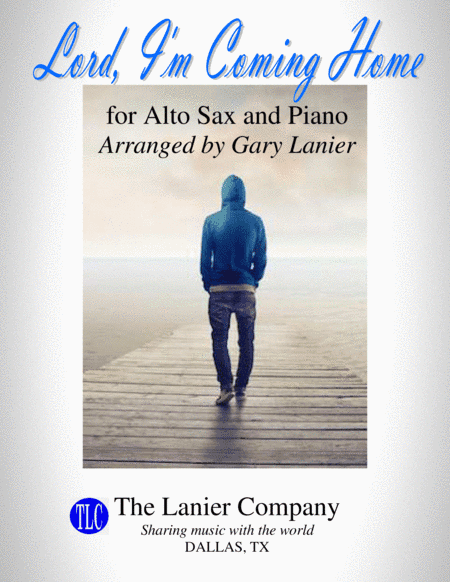 LORD, I'M COMING HOME (for Alto Sax and Piano with Score/Part) (arr. Gary Lanier)