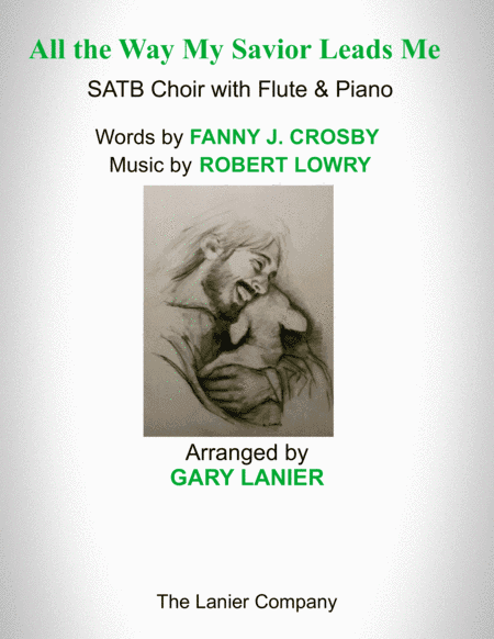ALL THE WAY MY SAVIOR LEADS ME (SATB Choir with Flute & Piano - Octavo plus Flute & Choir Part inclu (arr. The Lanier Company)