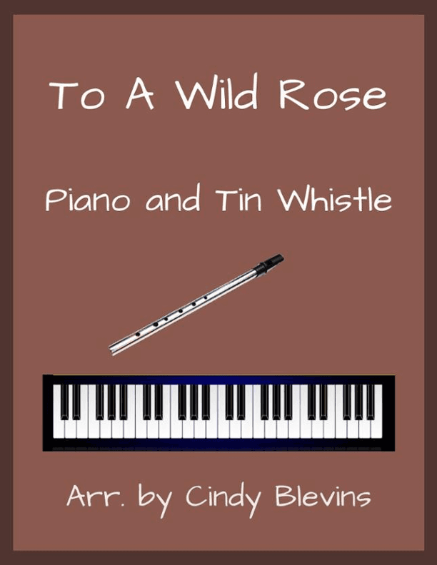 To A Wild Rose, Piano and Tin Whistle (High D) (arr. Cindy Blevins)