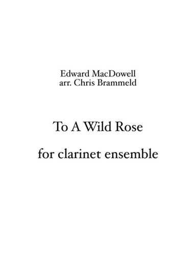 To A Wild Rose (clarinet ensemble) (arr. Christopher Brammeld)