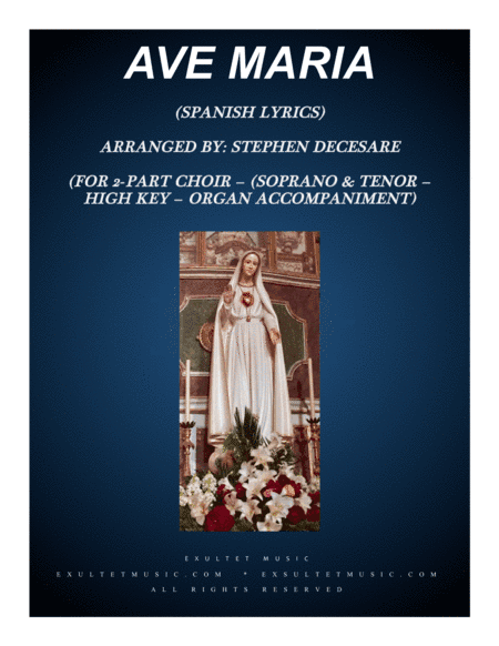 Ave Maria (Spanish Lyrics - for 2-part choir (Sop. & Ten.) - High Key - Organ) (arr. Stephen DeCesare)