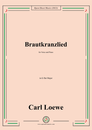 Loewe-Brautkranzlied,in G flat Major,for Voice and Piano (arr. OSM Press)