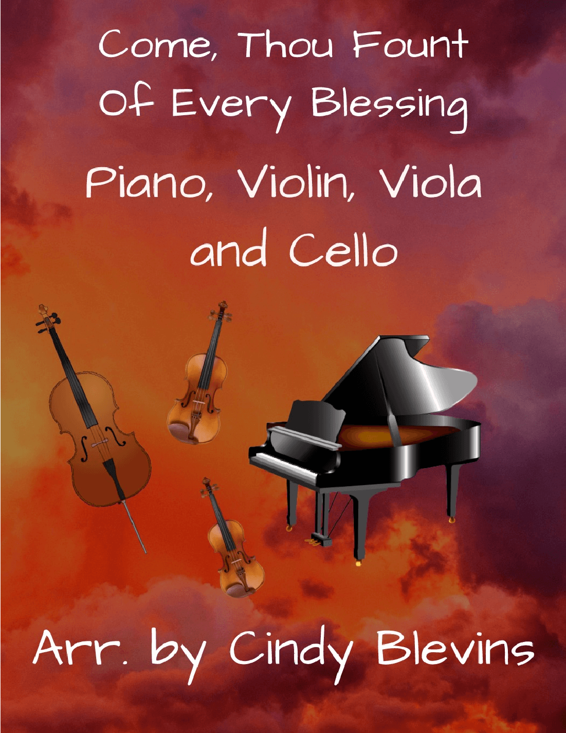 Come, Thou Fount Of Every Blessing, for Violin, Viola, Cello and Piano (arr. Cindy Blevins)