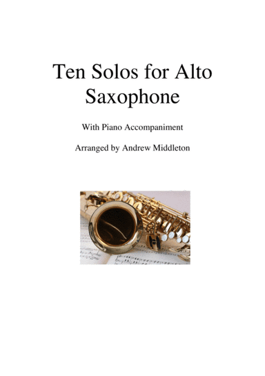 Ten Romantic Solos for Alto Saxophone and Piano (arr. Andrew Middleton)