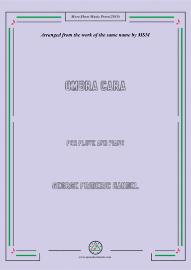 Handel-Ombra cara,for Flute and Piano (arr. MSM)