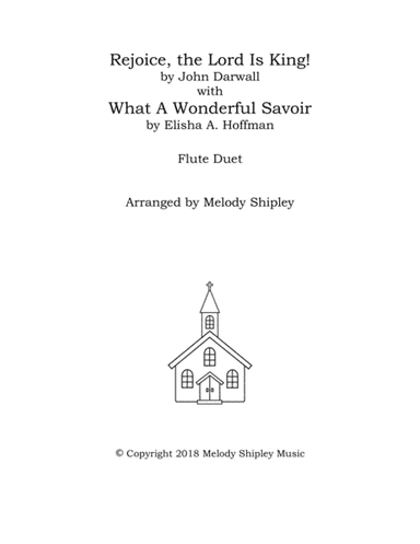 Rejoice, the Lord Is King, with What a Wonderful Savior (arr. Melody Shipley)