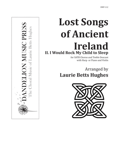 I Would Rock My Child to Sleep from "Lost Songs of Ancient Ireland" [SATB with Treble Descant] (arr. Dandelion Music Press)