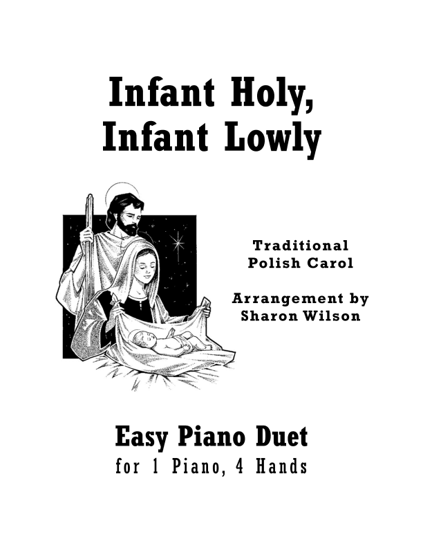 Infant Holy, Infant Lowly (Easy Piano Duet; 1 Piano, 4 Hands) (arr. Sharon Wilson)