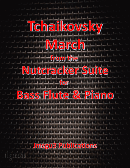 Tchaikovsky: March from Nutcracker Suite for Bass Flute & Piano (arr. James M. Guthrie, ASCAP)