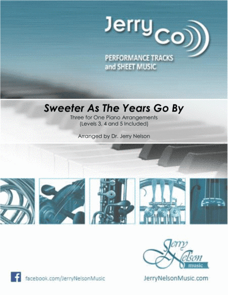 Sweeter As The Years Go By  (3 for 1 PIANO Standalone Arr's) (arr. Dr. Jerry Nelson)