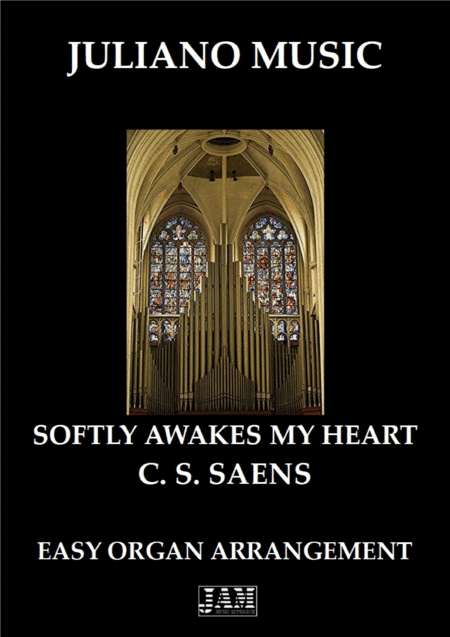SOFTLY AWAKES MY HEART (EASY ORGAN) - C. S. SAENS (arr. Juliano Music)