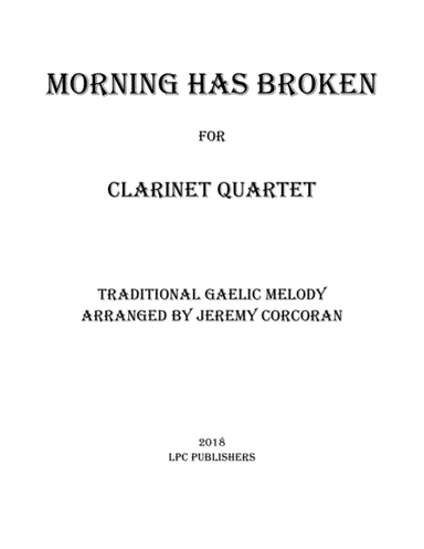 Morning Has Broken for Clarinet Quartet (arr. Jeremy Corcoran)