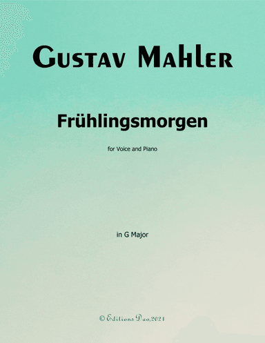 Frühlingsmorgen, by Mahler, in G Major (arr. Editions Dao)