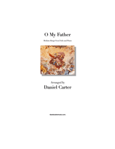 O My Father—Medium-Range Vocal Solo and Piano (arr. Daniel Carter)