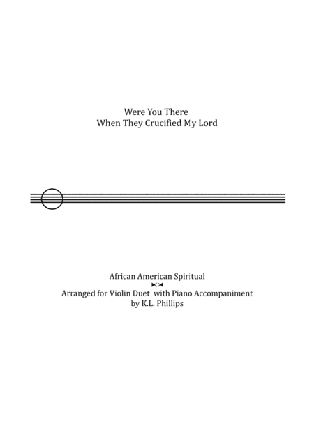 Were You There When They Crucified My Lord - Violin duo with piano accompaniment (arr. K.L. Phillips)