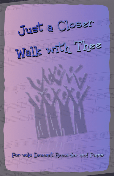 Just A Closer Walk With Thee, Gospel Hymn for Descant Recorder and Piano (arr. David McKeown)