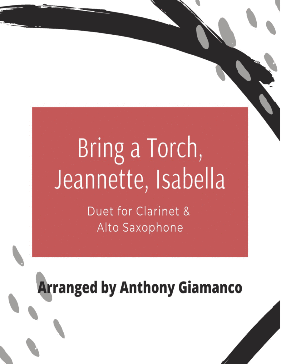 Bring a Torch, Jeannette, Isabella - duet for clarinet and alto saxophone (arr. Anthony Giamanco)