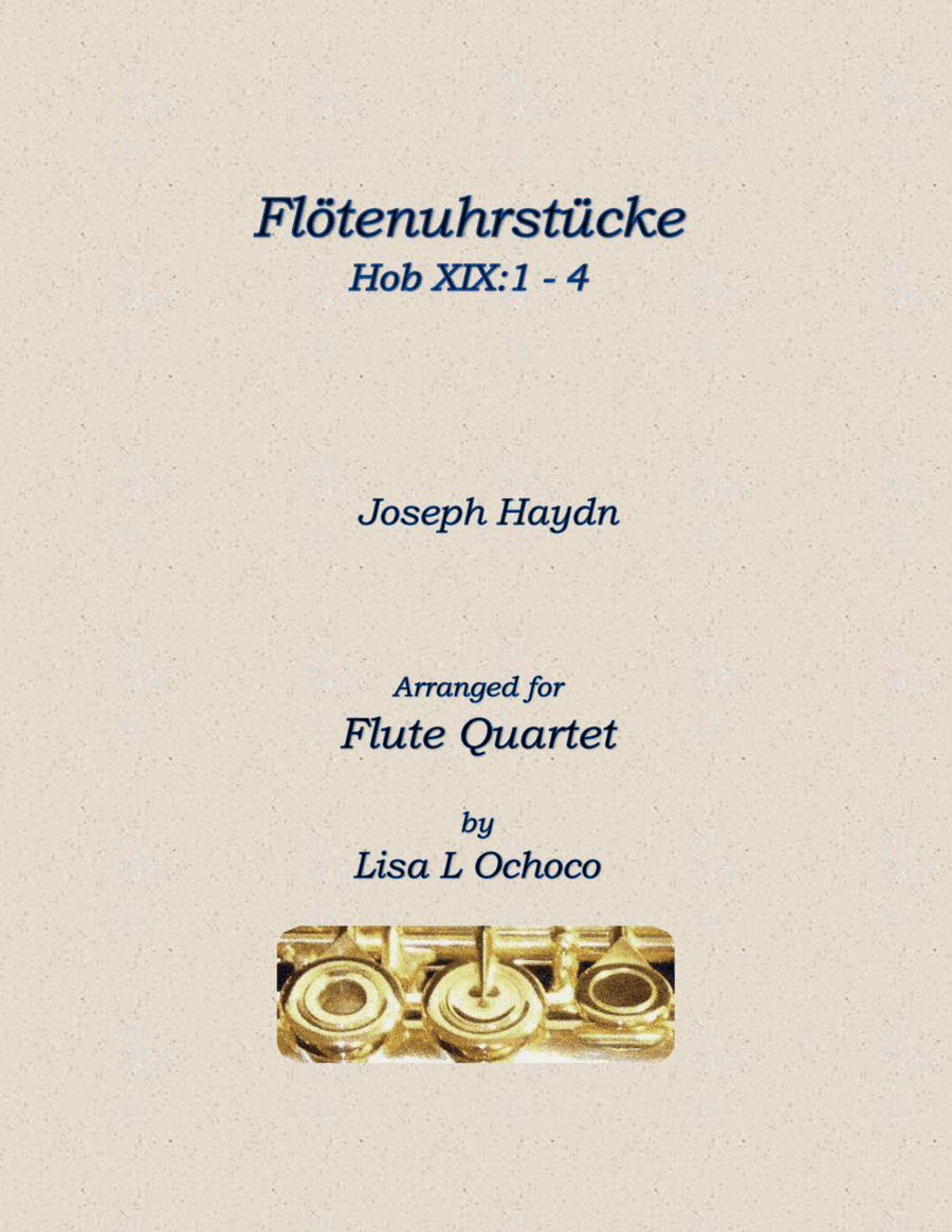 Flötenuhrstücke HobXIX:1-4 for Flute Quartet (2C, A, B) (arr. Lisa L Ochoco)