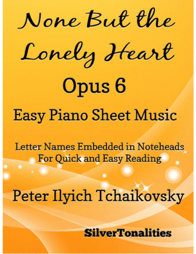 None But the Lonely Heart Opus 6 Easy Piano Sheet Music (arr. SilverTonalities)