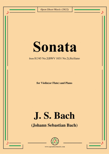 J. S. Bach-Sonata,H.545 No.2(BWV 1031 No.2),Siciliano,in g minor,for Vln(or Fl)&Piano (arr. Open Cloud)