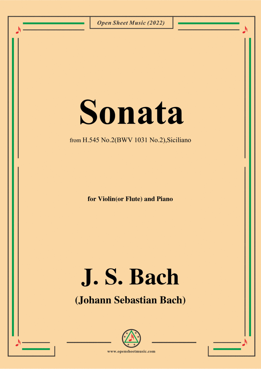 J. S. Bach-Sonata,H.545 No.2(BWV 1031 No.2),Siciliano,in g minor,for Vln(or Fl)&Piano (arr. Open Cloud)