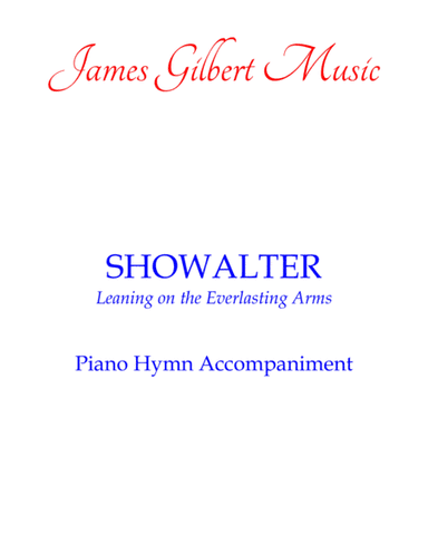 SHOWALTER (Leaning On The Everlasting Arms) (arr. James Gilbert)